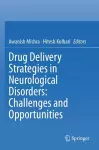 Drug Delivery Strategies in Neurological Disorders: Challenges and Opportunities cover