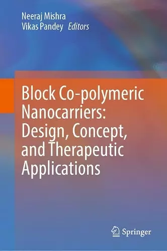 Block Co-polymeric Nanocarriers: Design, Concept, and Therapeutic Applications cover