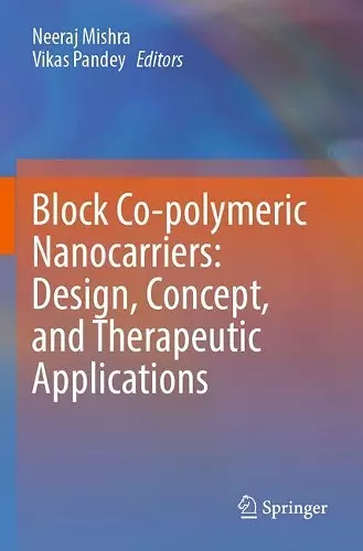 Block Co-polymeric Nanocarriers: Design, Concept, and Therapeutic Applications cover