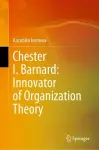 Chester I. Barnard: Innovator of Organization Theory cover