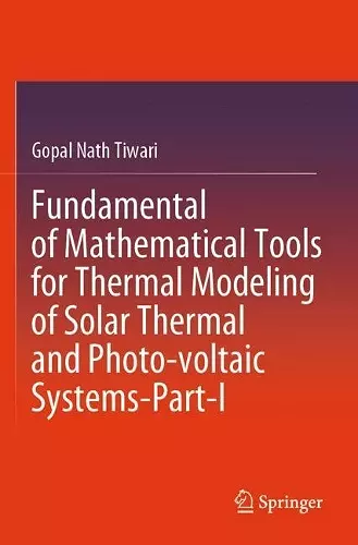 Fundamental of Mathematical Tools for Thermal Modeling of Solar Thermal and Photo-voltaic Systems-Part-I cover