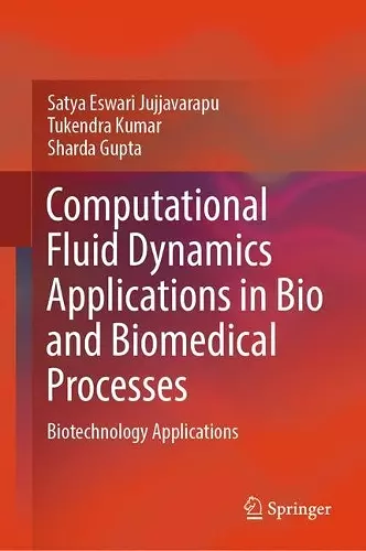 Computational Fluid Dynamics Applications in Bio and Biomedical Processes cover