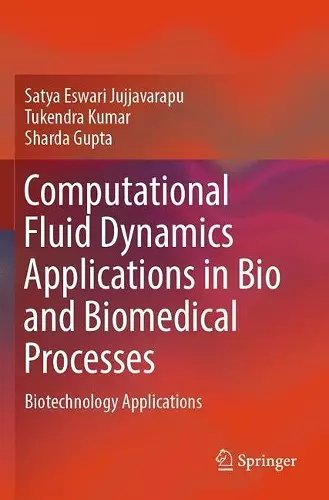 Computational Fluid Dynamics Applications in Bio and Biomedical Processes cover