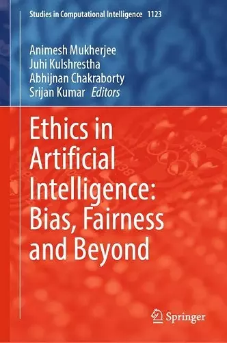 Ethics in Artificial Intelligence: Bias, Fairness and Beyond cover