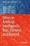 Ethics in Artificial Intelligence: Bias, Fairness and Beyond cover