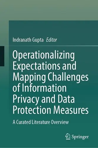 Operationalizing Expectations and Mapping Challenges of Information Privacy and Data Protection Measures cover