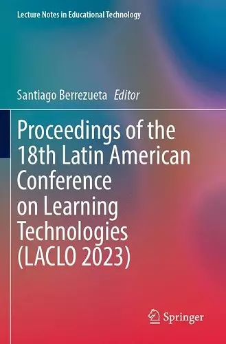 Proceedings of the 18th Latin American Conference on Learning Technologies (LACLO 2023) cover