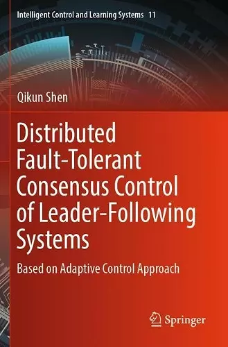Distributed Fault-Tolerant Consensus Control of Leader-Following Systems cover