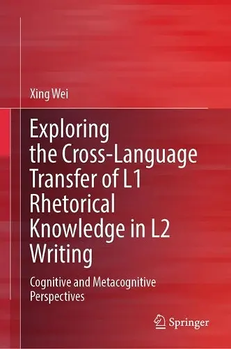 Exploring the Cross-Language Transfer of L1 Rhetorical Knowledge in L2 Writing cover
