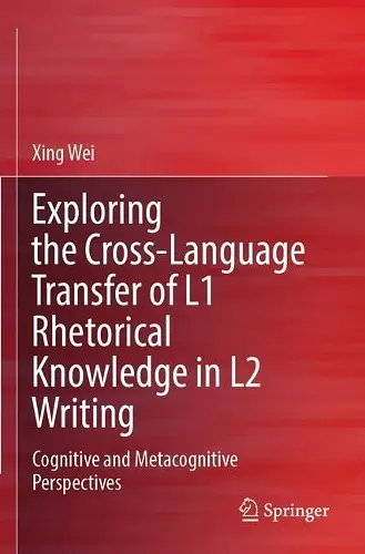 Exploring the Cross-Language Transfer of L1 Rhetorical Knowledge in L2 Writing cover