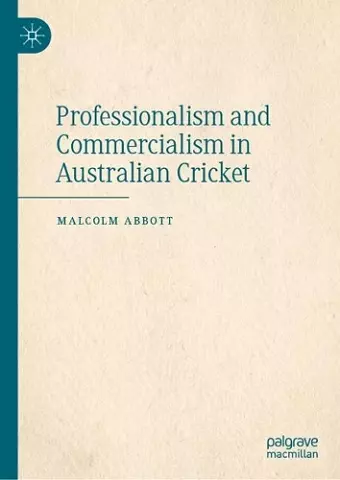 Professionalism and Commercialism in Australian Cricket cover