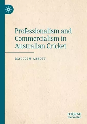 Professionalism and Commercialism in Australian Cricket cover