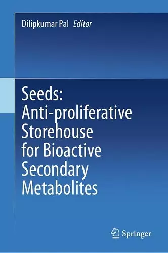 Seeds: Anti-proliferative Storehouse for Bioactive Secondary Metabolites cover
