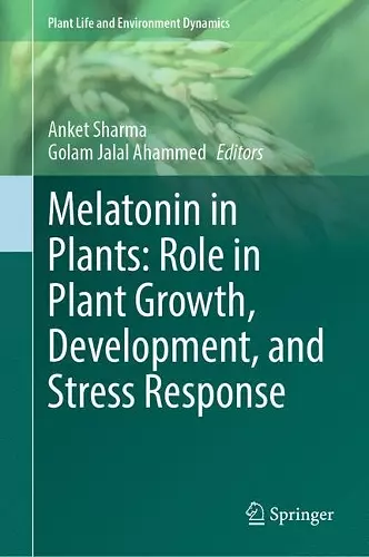 Melatonin in Plants: Role in Plant Growth, Development, and Stress Response cover
