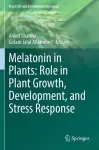 Melatonin in Plants: Role in Plant Growth, Development, and Stress Response cover