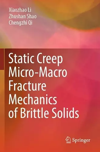 Static Creep Micro-Macro Fracture Mechanics of Brittle Solids cover