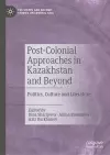 Post-Colonial Approaches in Kazakhstan and Beyond cover