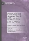 Post-Colonial Approaches in Kazakhstan and Beyond cover