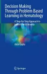Decision Making Through Problem Based Learning in Hematology cover
