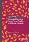 Marriage Migration, Intercultural Families and Global Intimacies cover