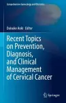 Recent Topics on Prevention, Diagnosis, and Clinical Management of Cervical Cancer cover