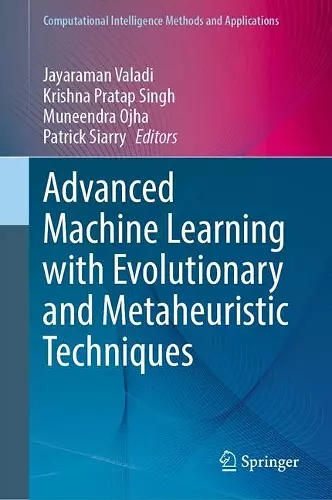 Advanced Machine Learning with Evolutionary and Metaheuristic Techniques cover