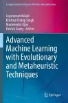 Advanced Machine Learning with Evolutionary and Metaheuristic Techniques cover
