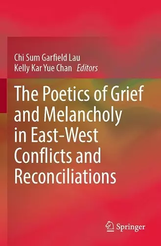 The Poetics of Grief and Melancholy in East-West Conflicts and Reconciliations cover