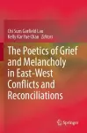 The Poetics of Grief and Melancholy in East-West Conflicts and Reconciliations cover