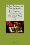 Bibliografia De La Literatura Colombiana Del Siglo XIX - Tomo I (A-L) cover