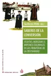 Saberes de la conversión. Jesuitas, indígenas e imperios coloniales en las fronteras de la cristiandad cover