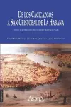 De los cacicazgos a San Cristóbal de La Habana. Crítica a la leyenda negra del exterminio indígena en Cuba cover