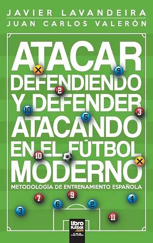 Atacar defendiendo y defender atacando en el fútbol moderno cover