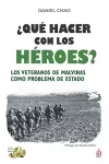 ¿Qué hacer con los héroes? Los veteranos de Malvinas como problema de Estado cover