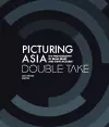 Picturing Asia – Double Take–The Photography of Brian Brake and Steve McCurry cover