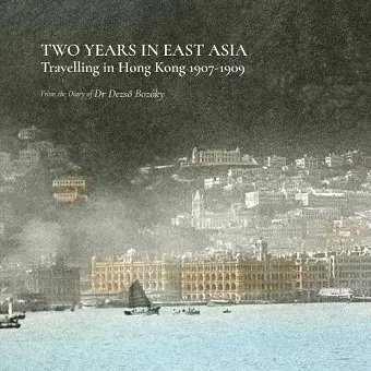 Two Years in East Asia – Travelling in Hong Kong, 1907–1909 cover