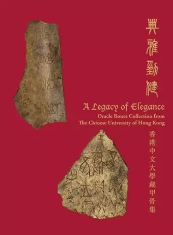 A Legacy of Elegance – Oracle Bones Collection from The Chinese University of Hong Kong cover