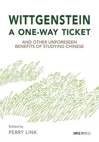 Wittgenstein, a One–Way Ticket, and Other Unforeseen Benefits of Studying Chinese cover