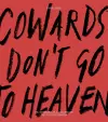 Cowards Don’t Go To Heaven cover