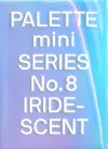 PALETTE mini 08: Iridescent cover