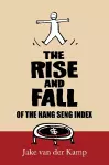 The Rise and Fall of the Hang Seng Index cover