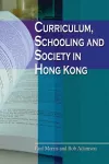Curriculum, Schooling, and Society in Hong Kong cover