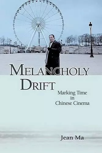 Melancholy Drift – Marking Time in Chinese Cinema cover