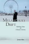 Melancholy Drift – Marking Time in Chinese Cinema cover