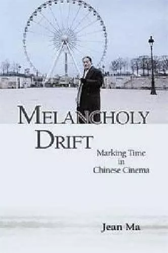 Melancholy Drift – Marking Time in Chinese Cinema cover