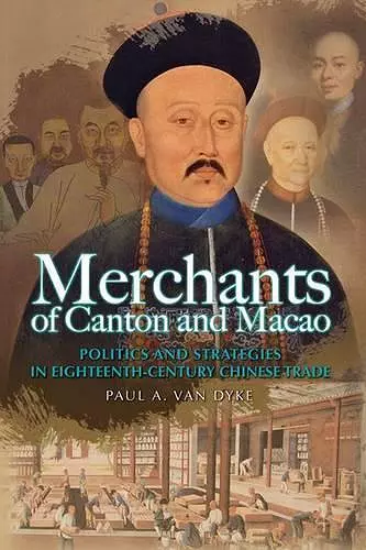 Merchants of Canton and Macao – Success and Failure in Eighteenth–Century Chinese Trade cover