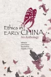 Ethics in Early China – An Anthology cover