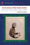 Watching Over Hong Kong – Private Policing, 1841–1941 cover