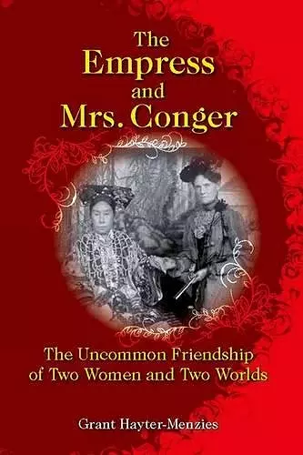 The Empress and Mrs. Conger – The Uncommon Friendship of Two Women and Two Worlds cover