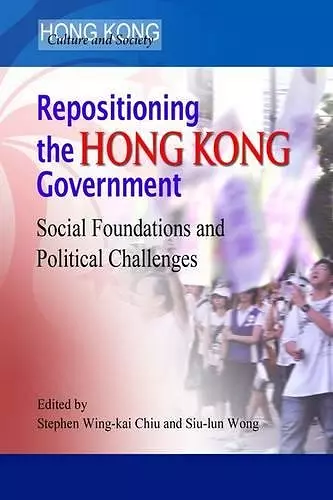 Repositioning the Hong Kong Government – Social Foundations and Political Challenges cover